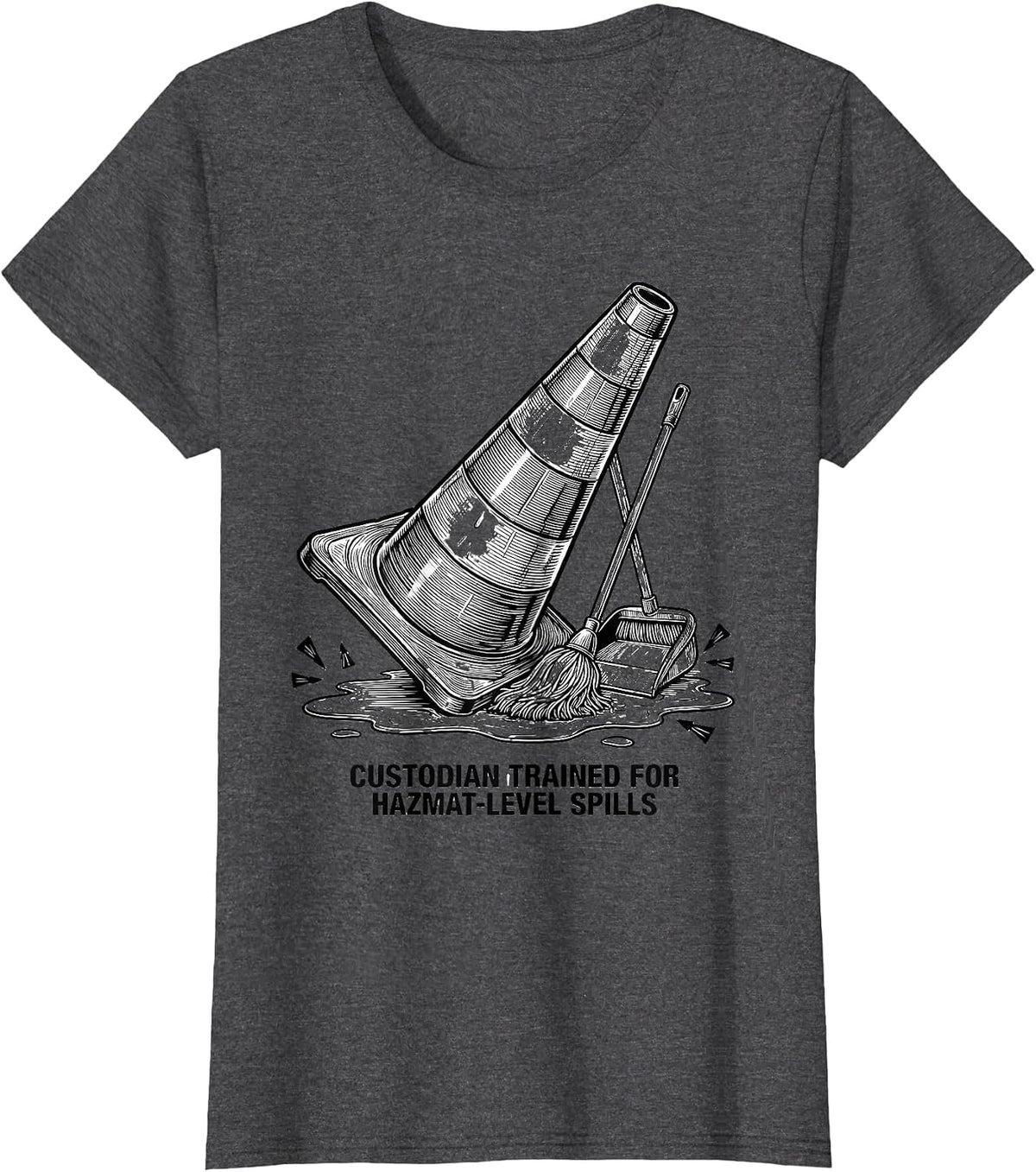 Women's Custodian Trained For Hazmat-Level Spills Funny T-Shirt - Dark Heather Grey