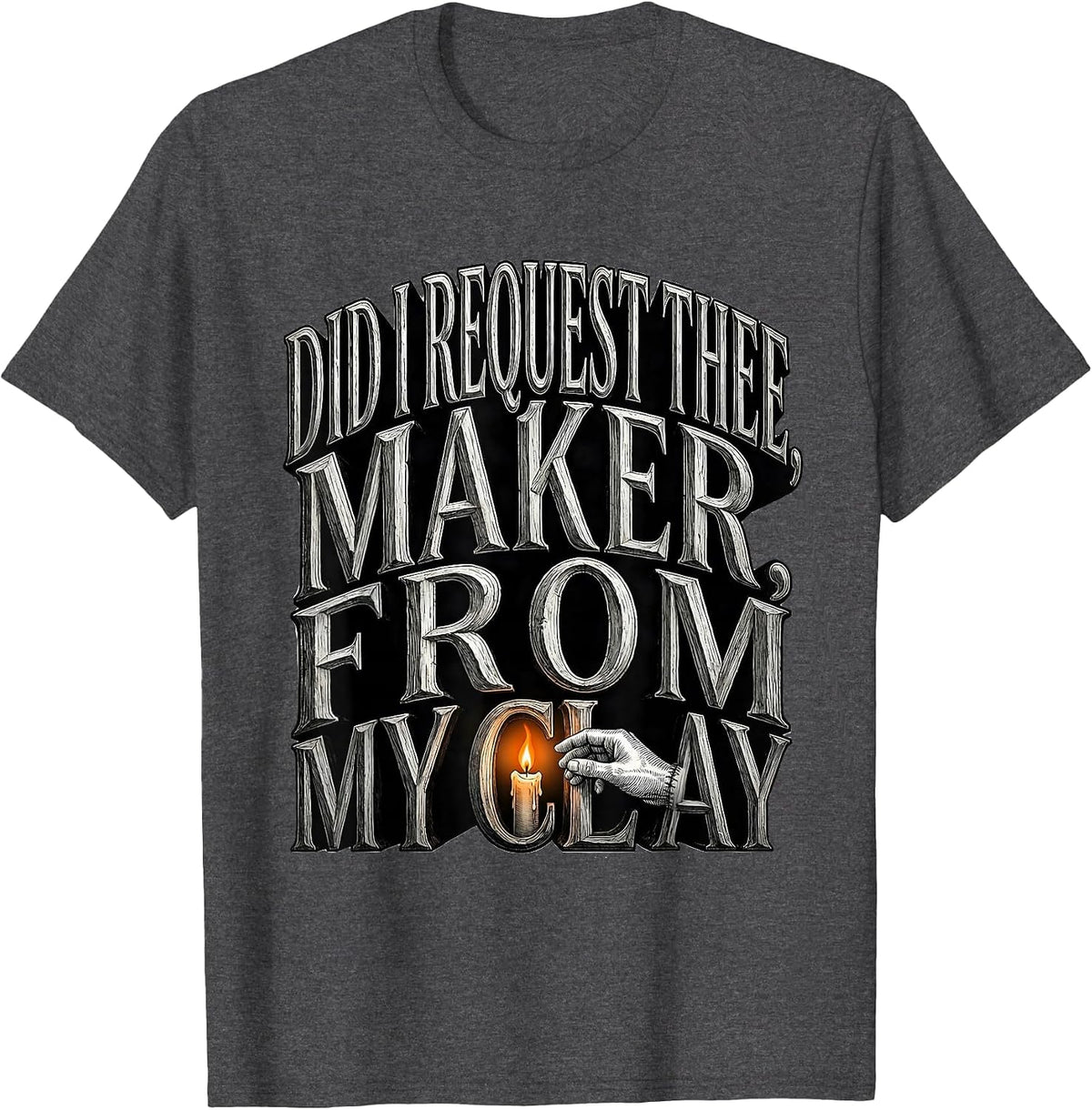 Did I Request Thee, Maker, From My Clay Gothic T-Shirt - Dark Heather Grey