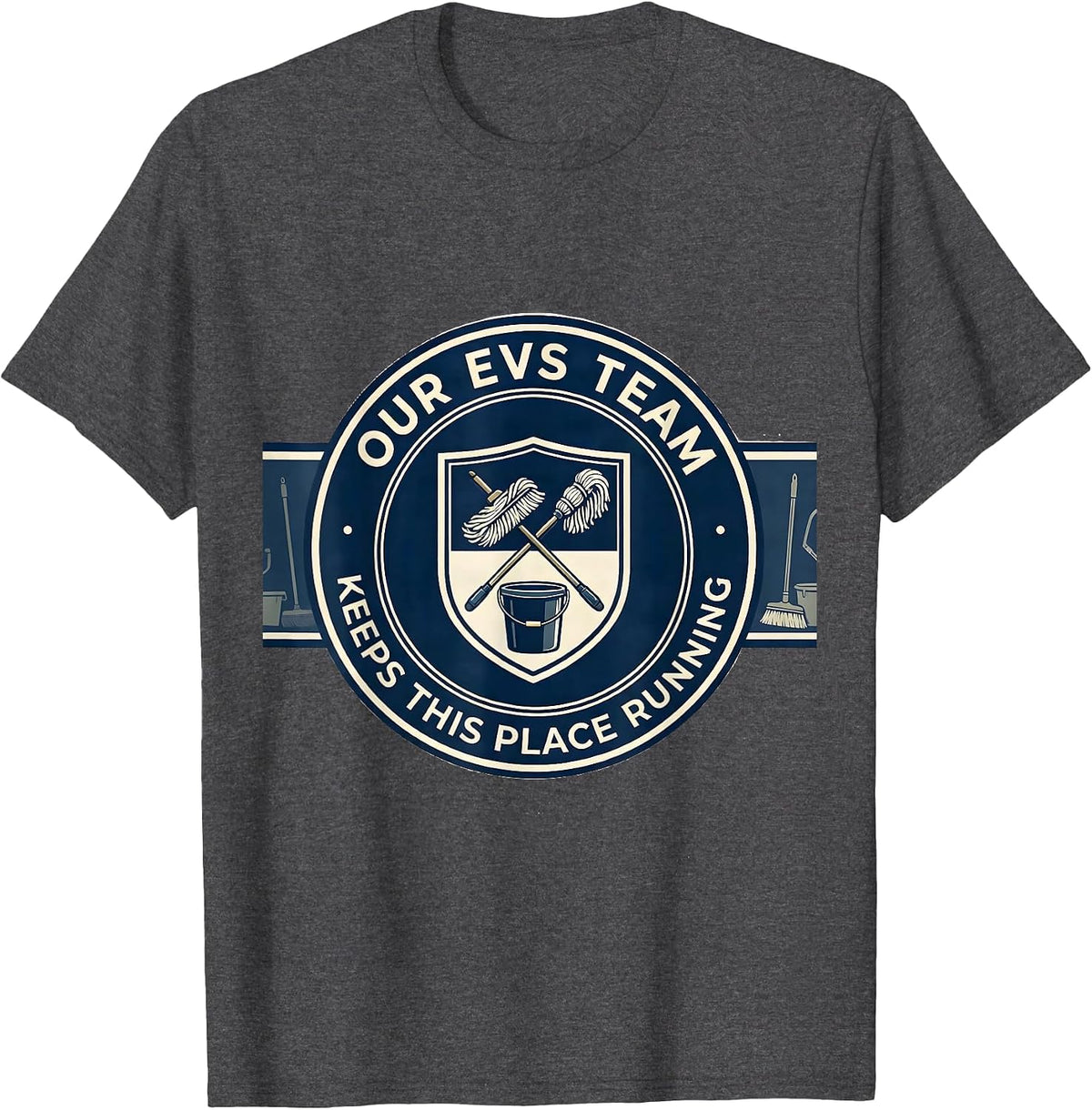 Our EVS Team Keeps This Place Running Funny Custodian Gift T-Shirt - Dark Heather Grey