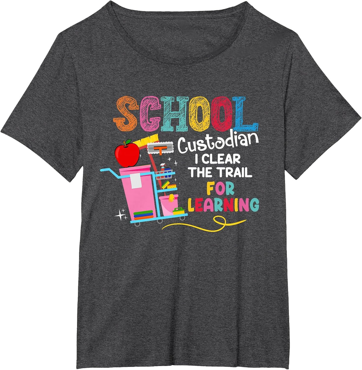 School Custodian I Clean The Trail for Learning Janitor T-Shirt - Dark Heather Grey