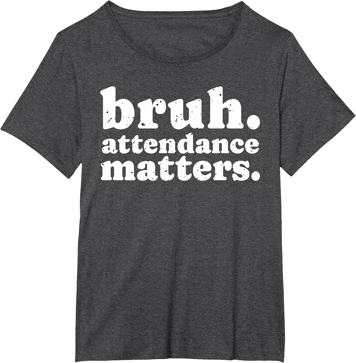Attendance Matters Bruh Teacher School Attendance Clerk T-Shirt - Dark Heather Grey