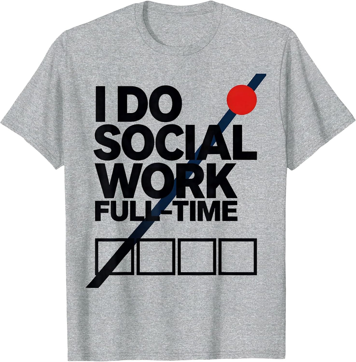 Men's I Do Social Work Full-Time Funny Social Worker Humor Gift T-Shirt - Heather Grey