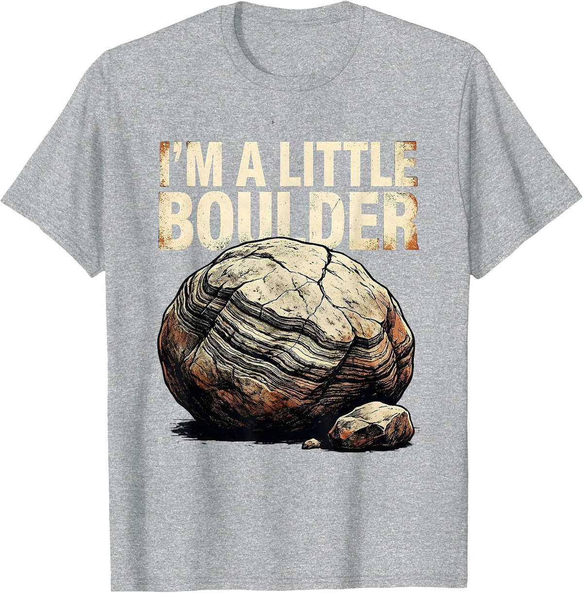 Men's I'm A Little Boulder Distressed Funny Rock Collector Geology T-Shirt - Heather Grey