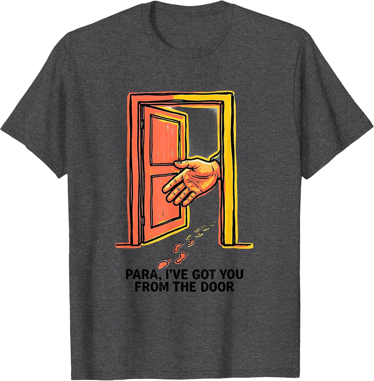 Men's PARA, I've Got You From The Door Funny Paraprofessional Back T-Shirt - Dark Heather Grey