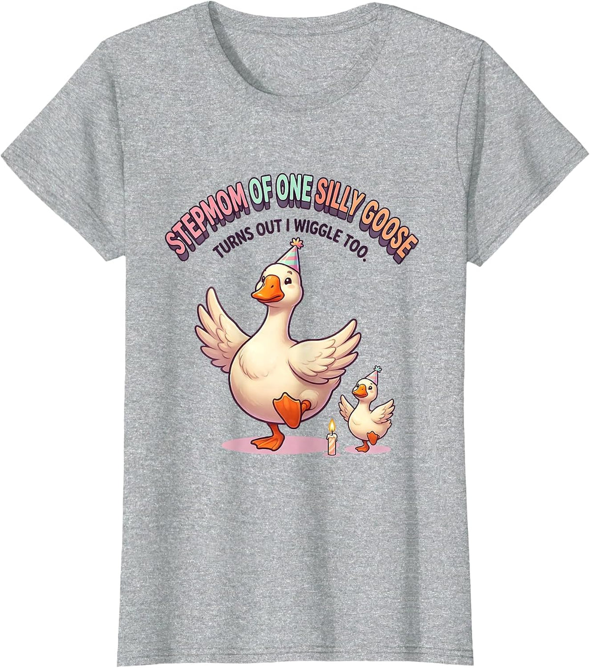 Stepmom of One Silly Goose, Turns Out I Wiggle Too Cute T-Shirt - Heather Grey
