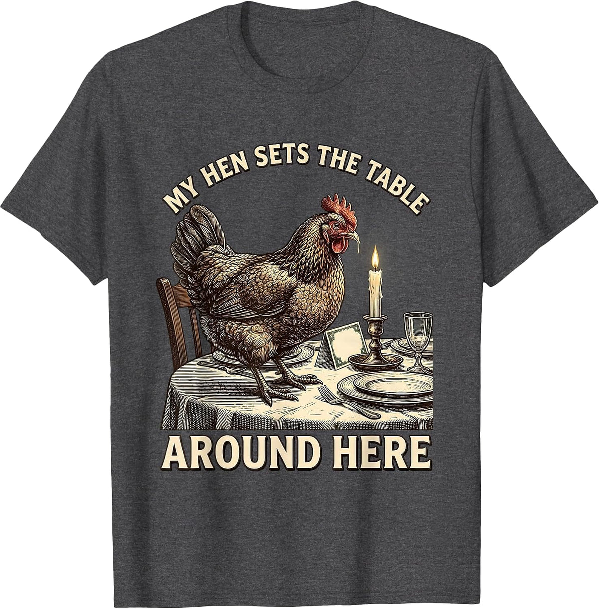 Men's My Hen Sets The Table Around Here Funny Chicken Lover T-Shirt - Dark Heather Grey