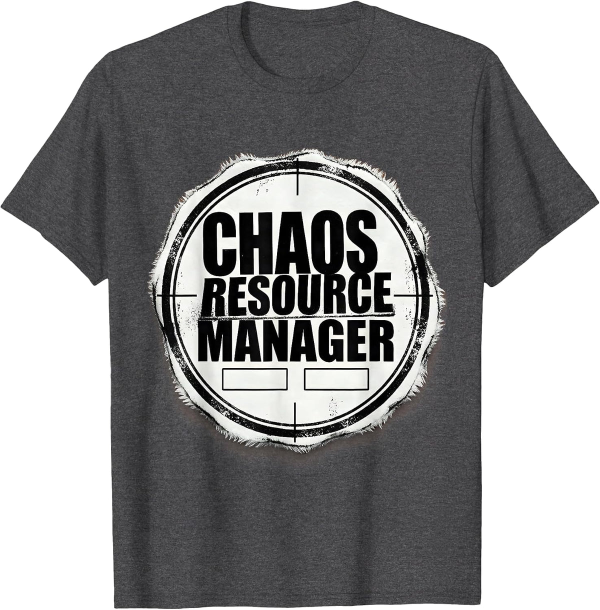 Chaos Resource Manager Funny Chaos Coordinator Novelty Humor T-Shirt - Dark Heather Grey