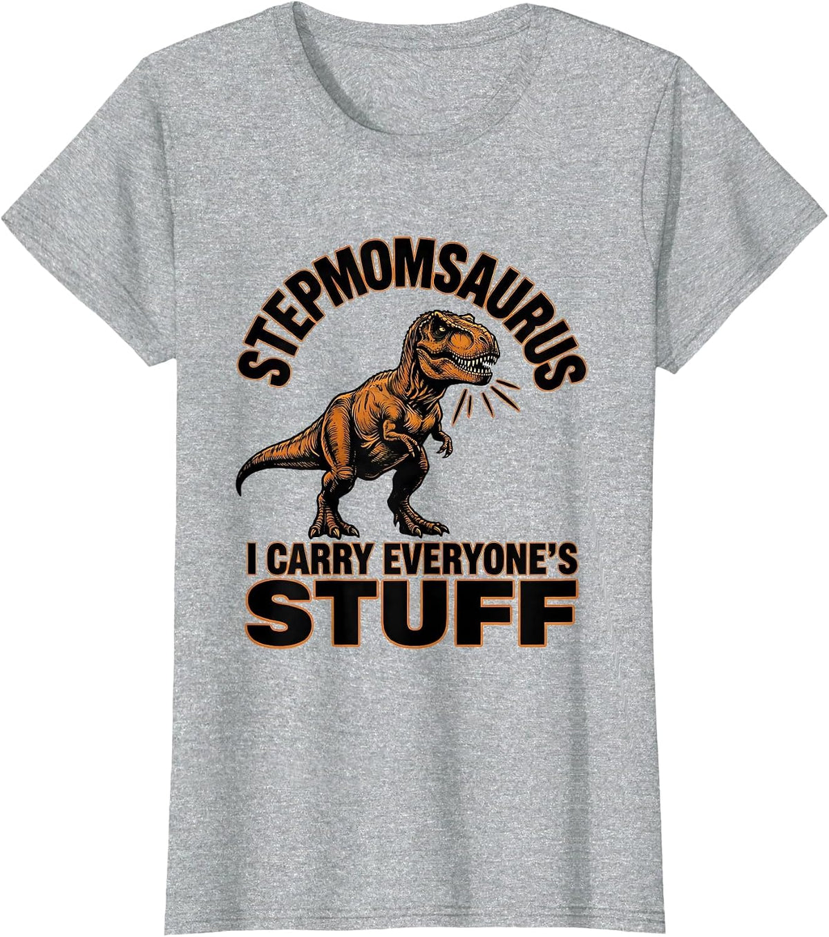 Stepmomsaurus — I Carry Everyone's Stuff Funny Family Humor T-Shirt - Heather Grey