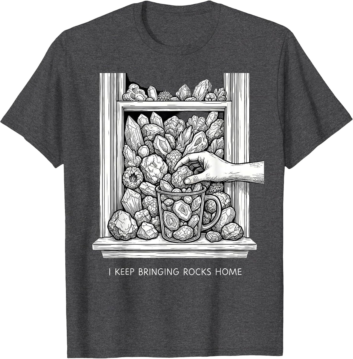 I Keep Bringing Rocks Home Funny Rock Collector Geology T-Shirt - Dark Heather Grey