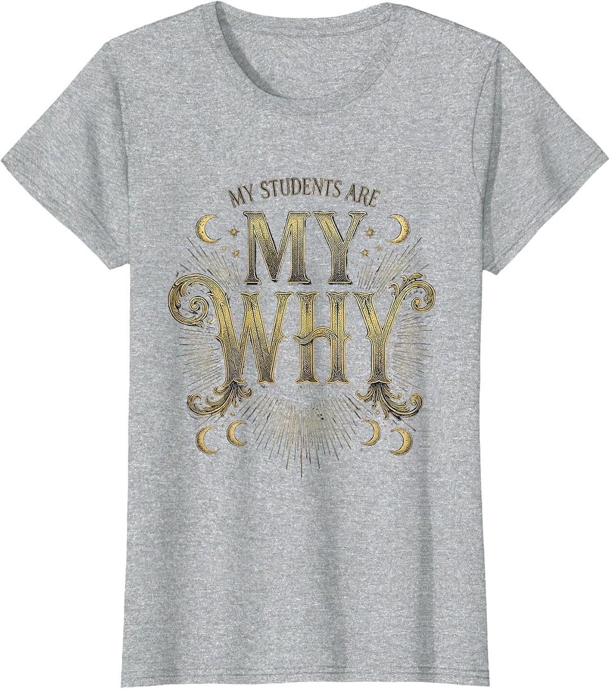 Women's My Students Are My Why Special Education Teacher T-Shirt - Heather Grey