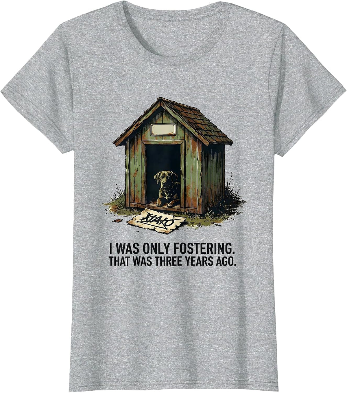 Women's I Was Only Fostering. That Was Three Years Ago Funny Dog Mom T-Shirt - Heather Grey