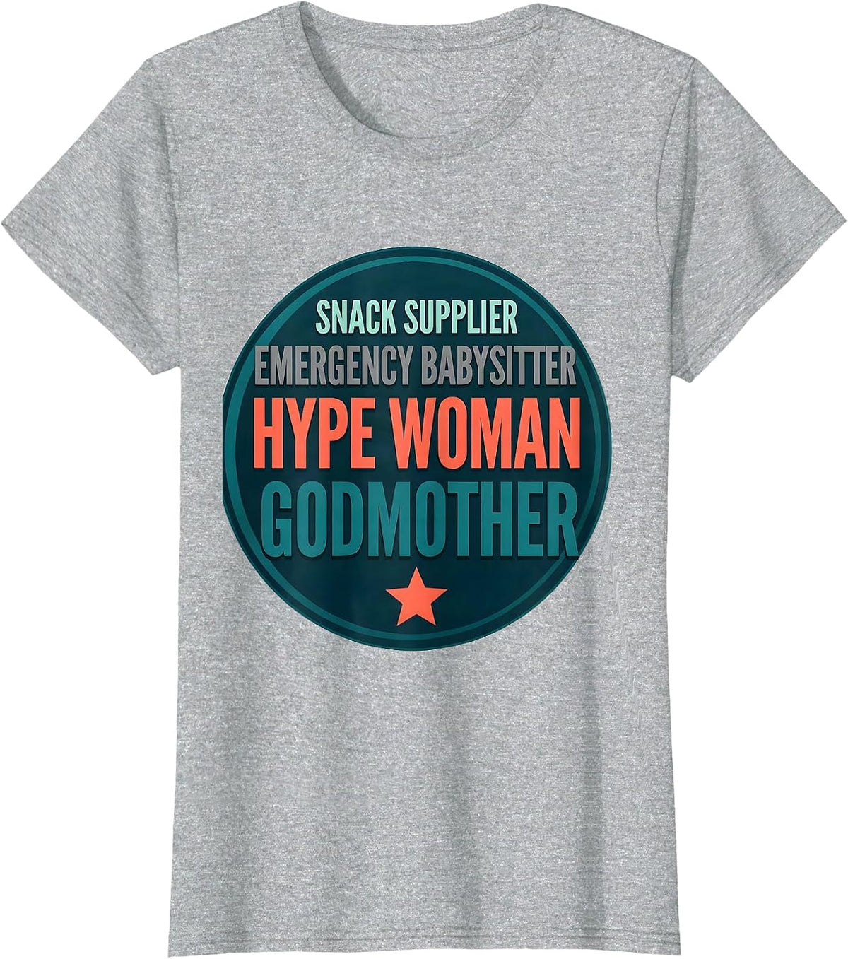 Snack Supplier. Emergency Babysitter. Hype Woman. Godmother. T-Shirt - Heather Grey
