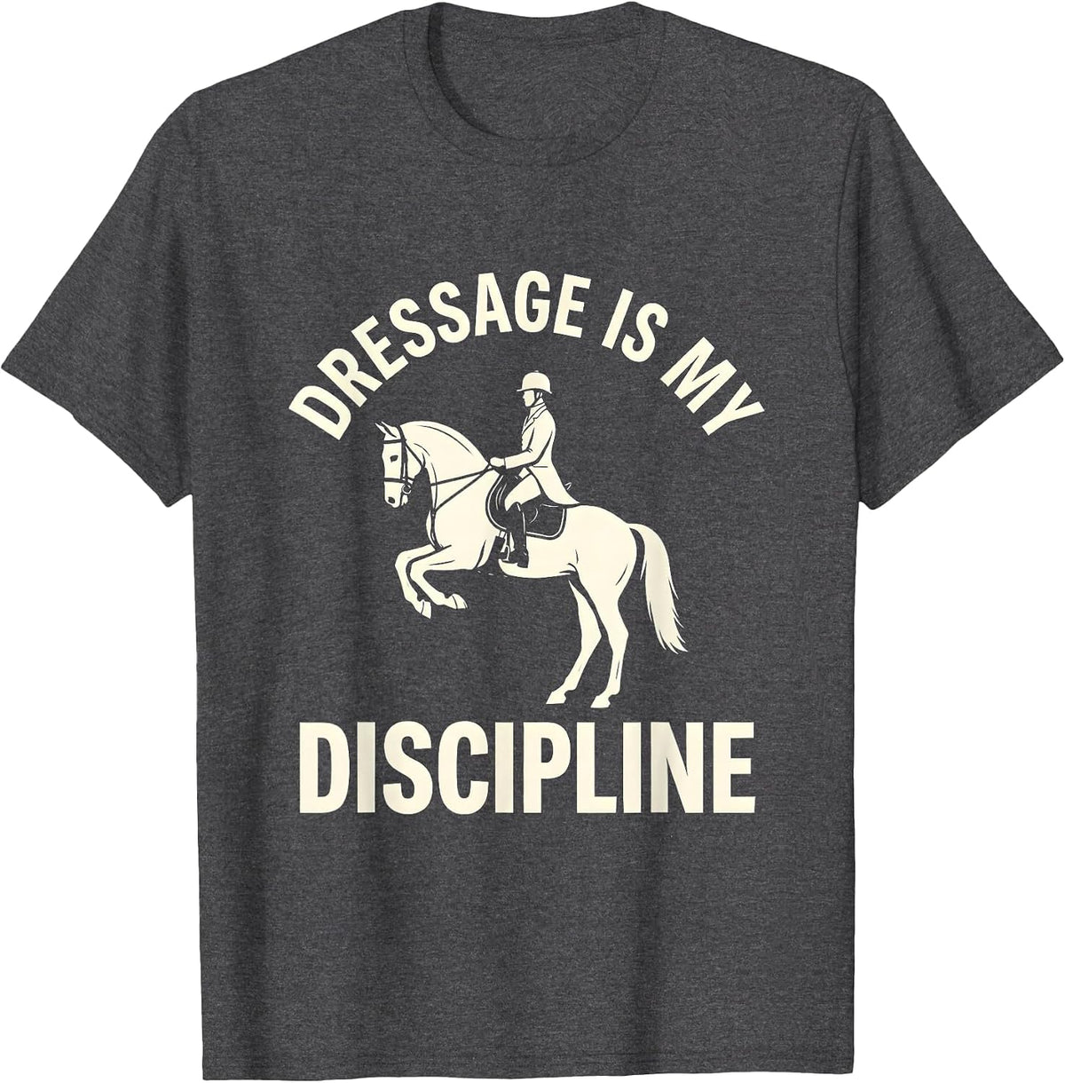 Dressage Is My Discipline Equestrian Silhouette T-Shirt - Dark Heather Grey
