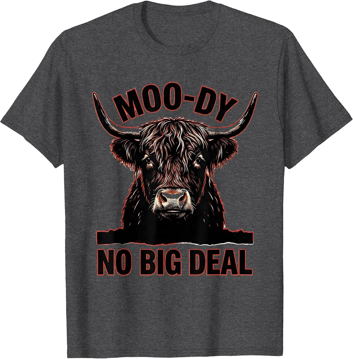 Moo-Dy No Big Deal Funny Highland Cow Farm Animal Humor T-Shirt - Dark Heather Grey