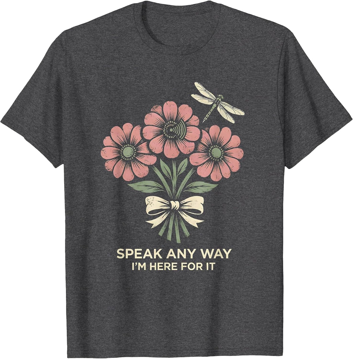 Speak Any Way, I'm Here For It Boho Floral Speech Language T-Shirt - Dark Heather Grey