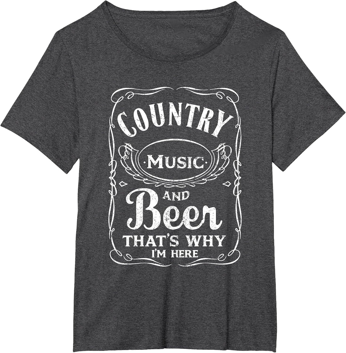 Country Music and Beer That's Why I'm Here Beer Lover Tshirt T-Shirt - Dark Heather Grey