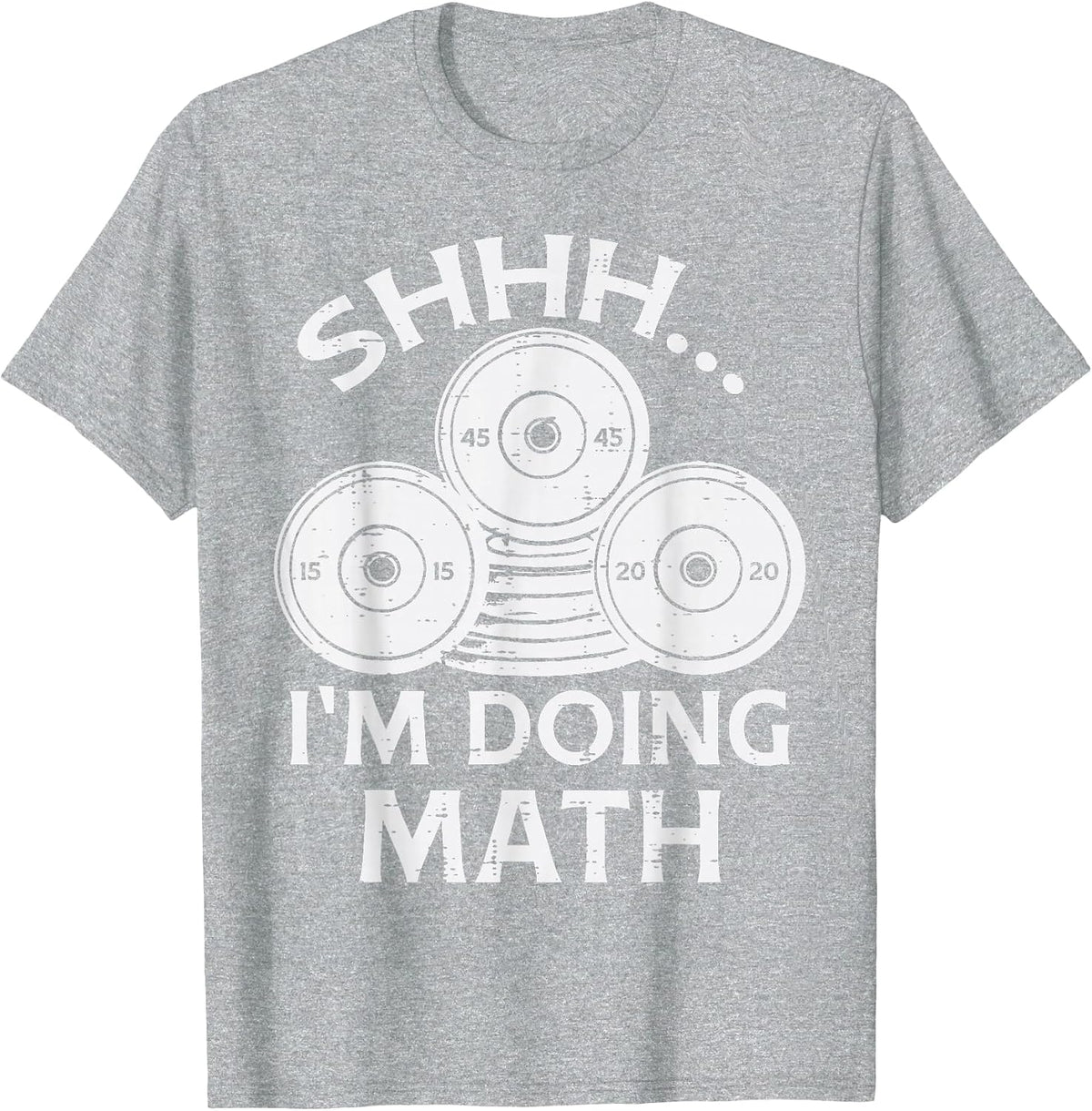 Gym Plate Shhh Im Doing Math Funny Weights Workout Men Women T-Shirt - Heather Grey