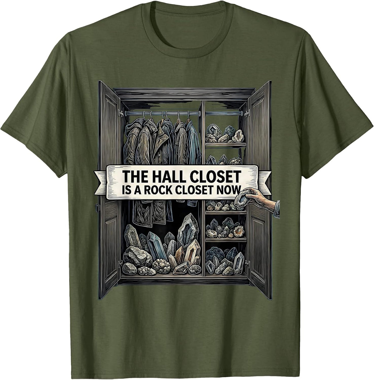 The Hall Closet Is A Rock Closet Now Funny Geologist Rock T-Shirt - Olive Green