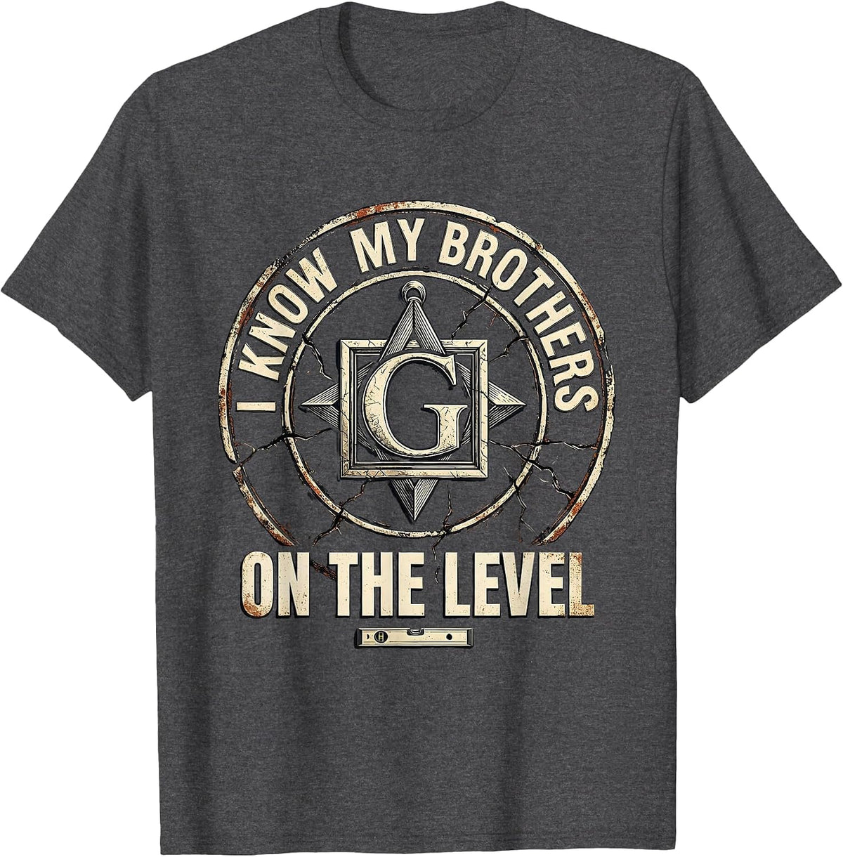 I Know My Brothers On The Level Freemason Fraternal Pride T-Shirt - Dark Heather Grey