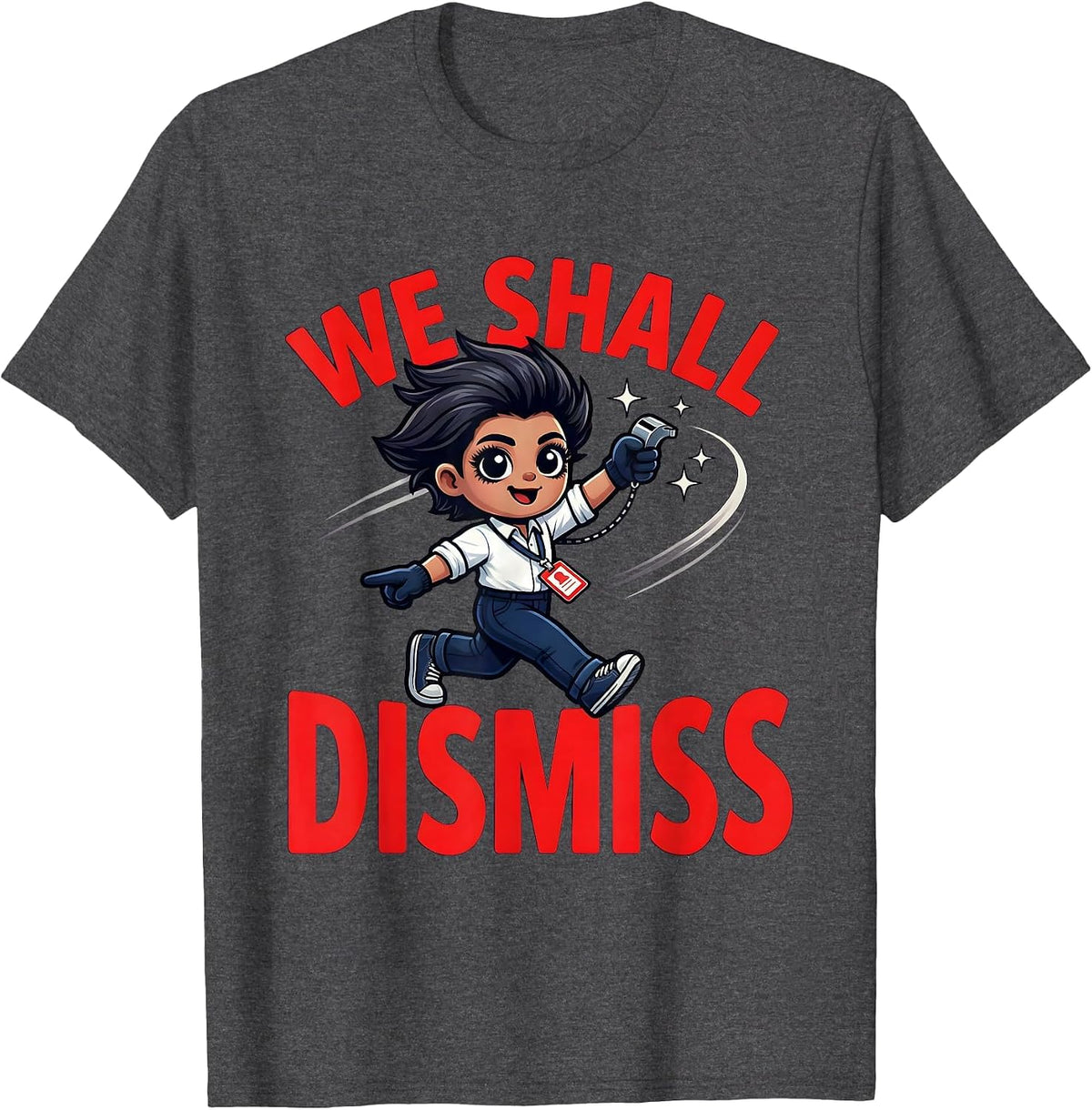 WE SHALL DISMISS Funny Teacher School Staff T-Shirt - Dark Heather Grey