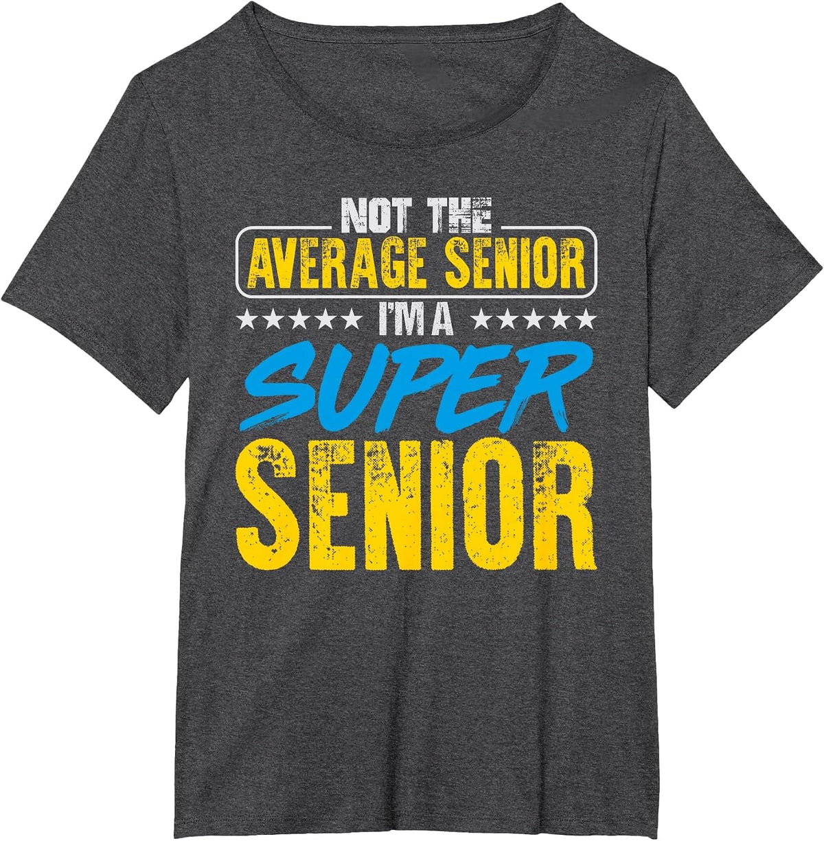 Not Average I'm a Super Senior Funny High School T-Shirt - Dark Heather Grey