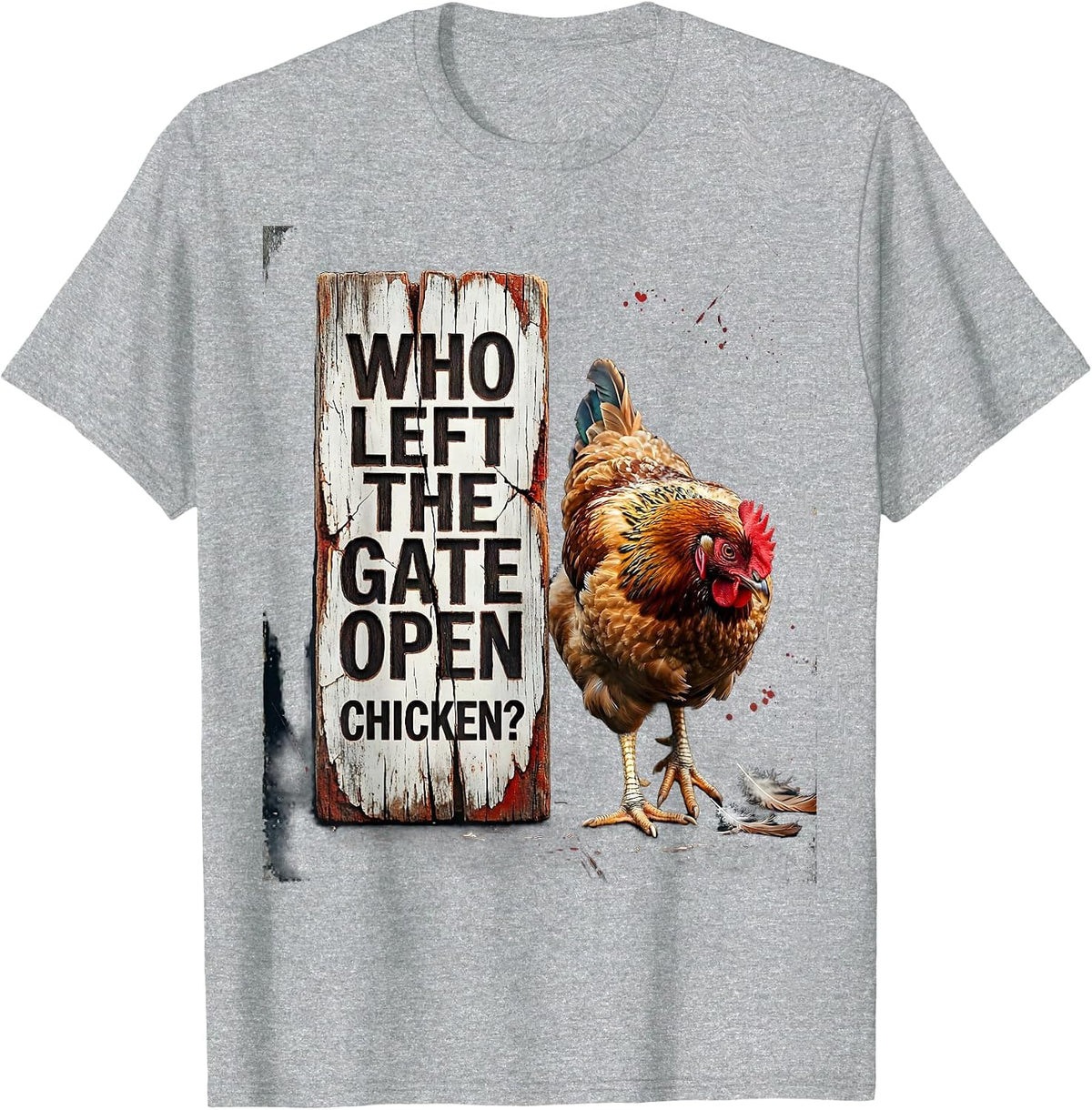 Men's Who Left The Gate Open, Chicken? Funny Chicken Lover Humor T-Shirt - Heather Grey