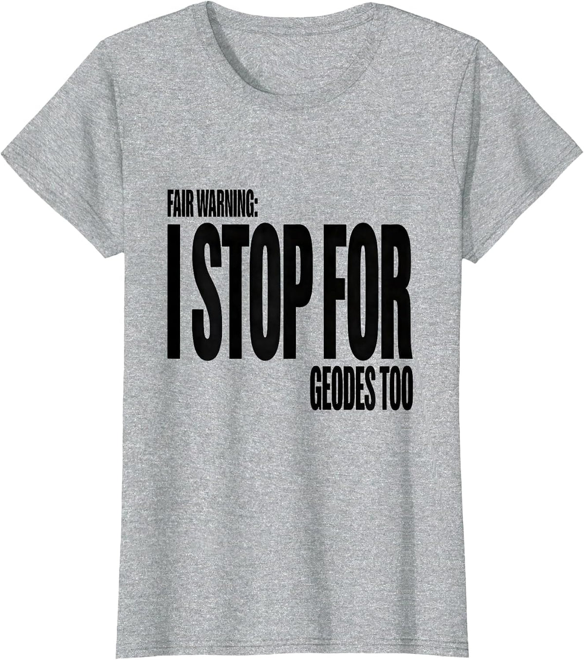 Fair Warning: I Stop For Geodes Too Funny Rock Collector T-Shirt - Heather Grey