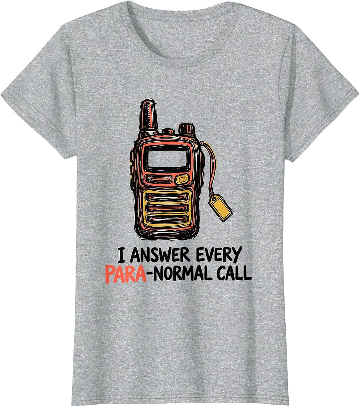 Women's I Answer Every Para-Normal Call Funny Paraprofessional Para T-Shirt - Heather Grey