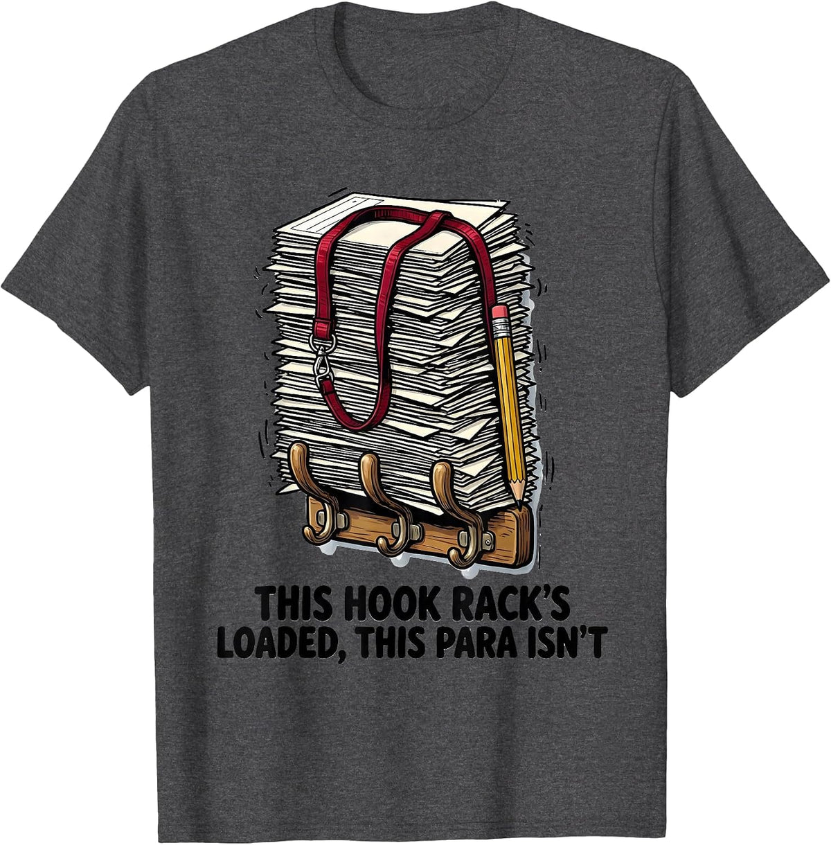 Men's This Hook Rack's Loaded This Para Isn't Paraprofessional T-Shirt - Dark Heather Grey