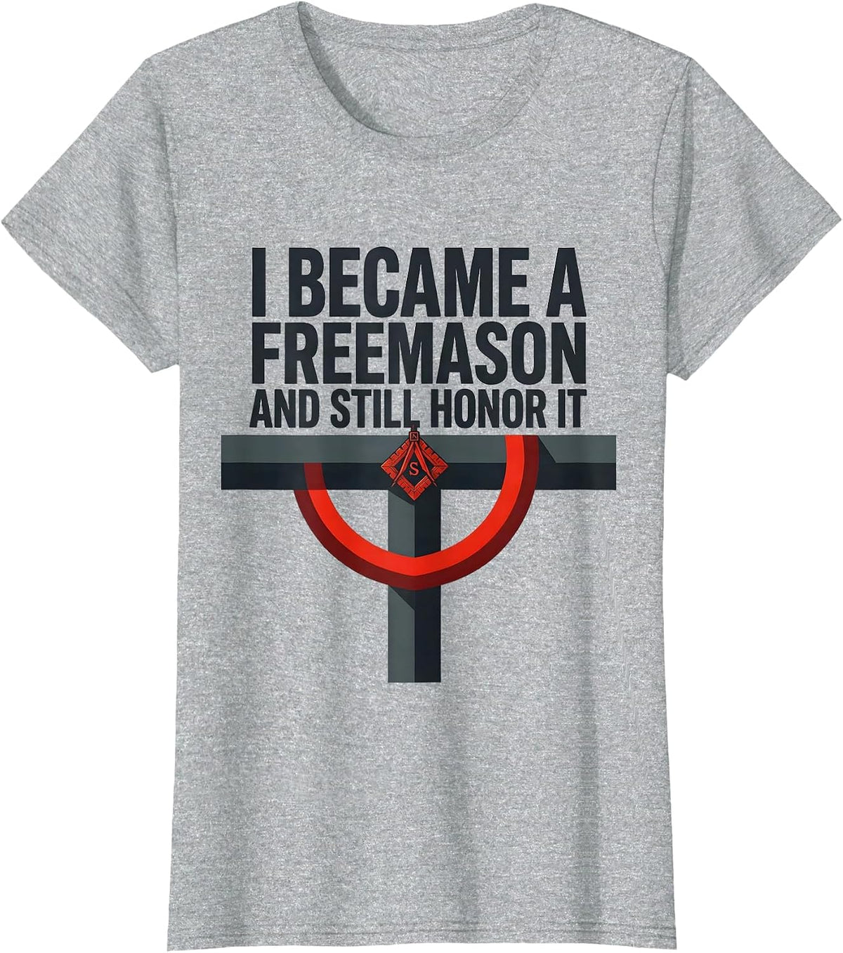 I Became A Freemason And Still Honor It Masonic T-Shirt - Heather Grey