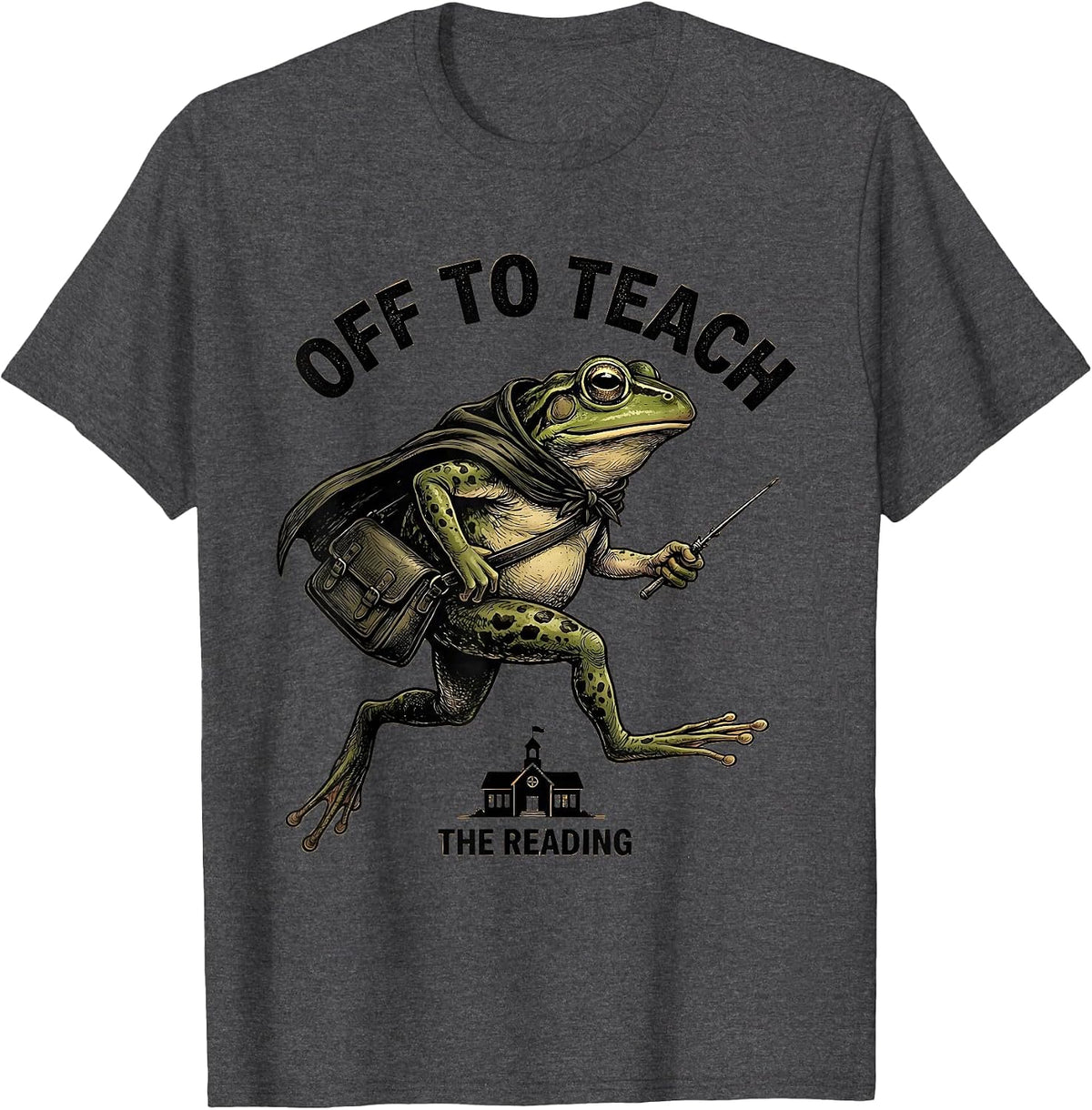 Off To Teach The Reading Funny Frog Teacher Back To School T-Shirt - Dark Heather Grey