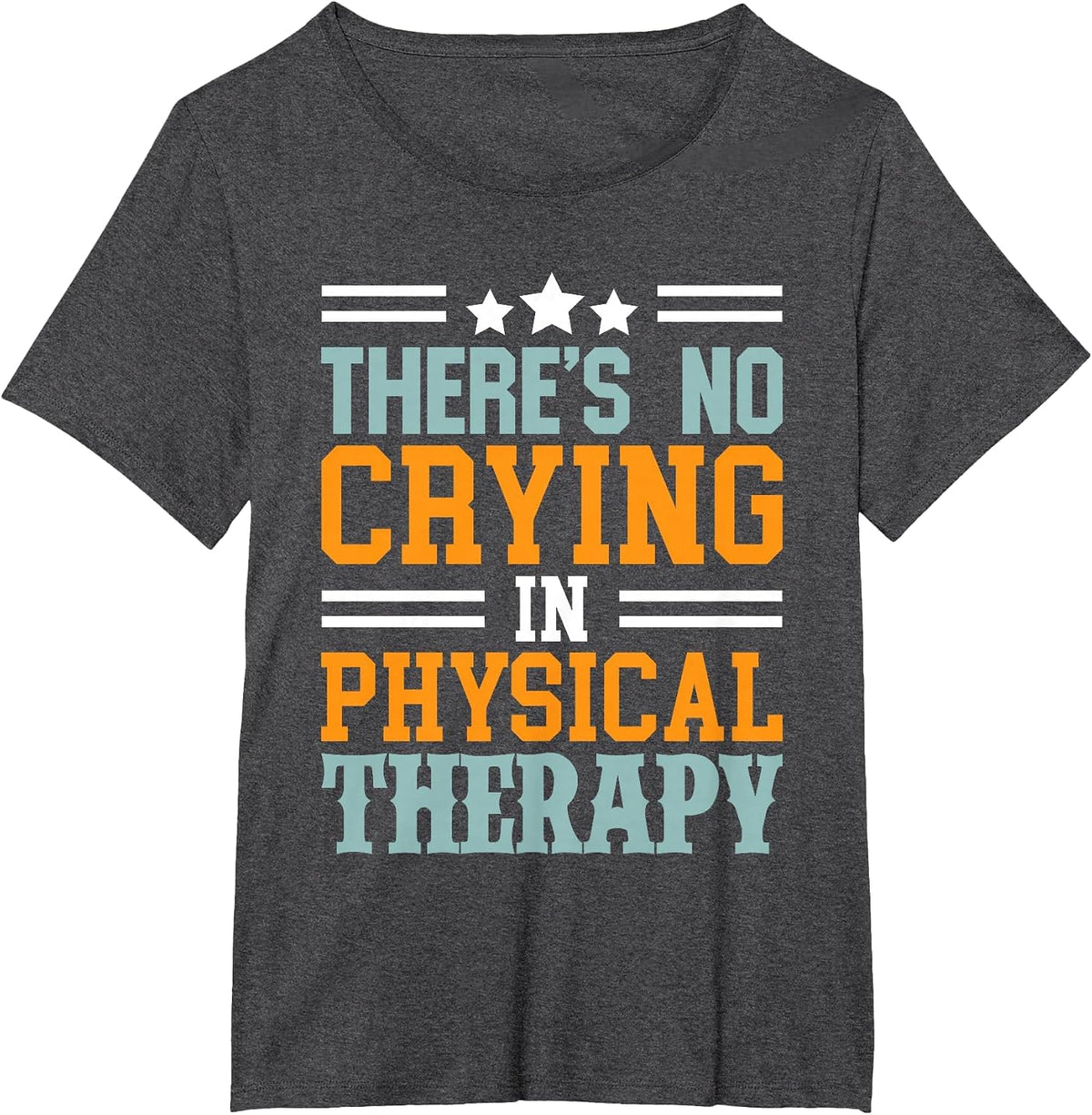 Funny Theres No Crying in Physical Therapy Therapist Month T-Shirt - Dark Heather Grey