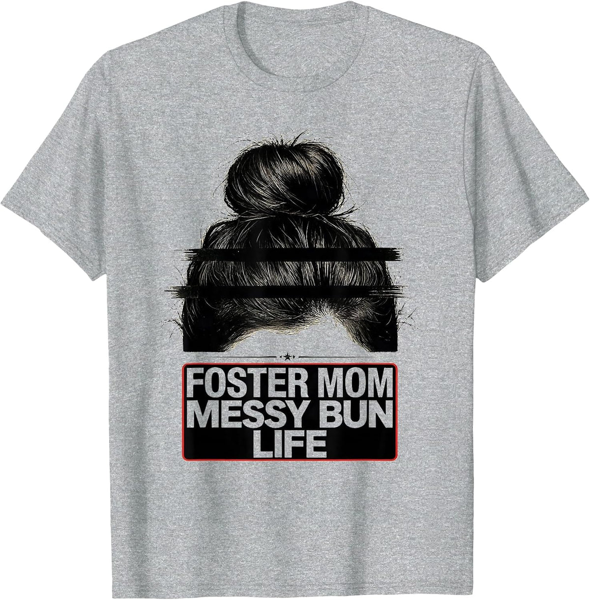 Men's Foster Mom Messy Bun Life Casual Identity Humor T-Shirt - Heather Grey
