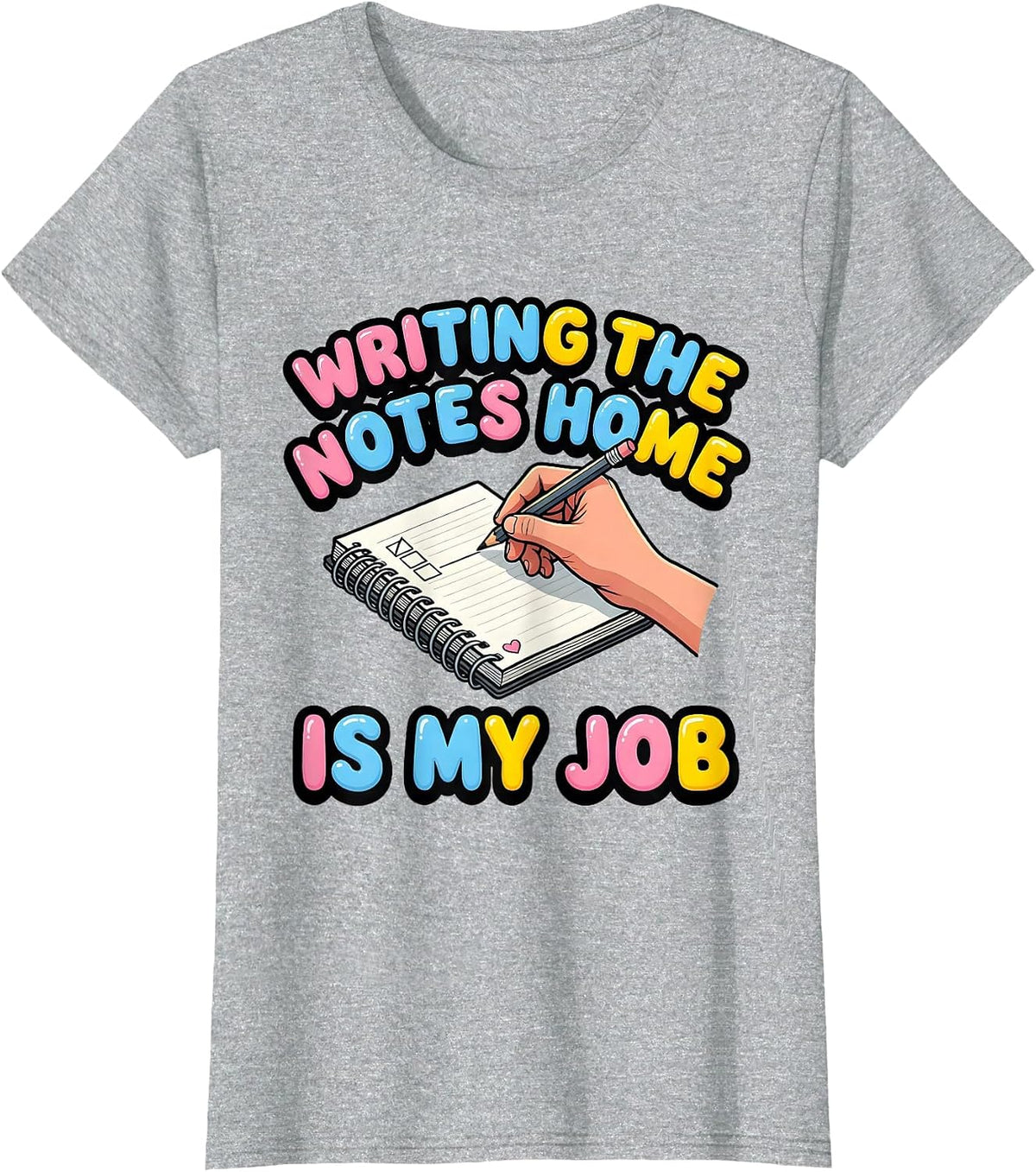 Women's Writing The Notes Home Is My Job Funny Paraeducator T-Shirt - Heather Grey