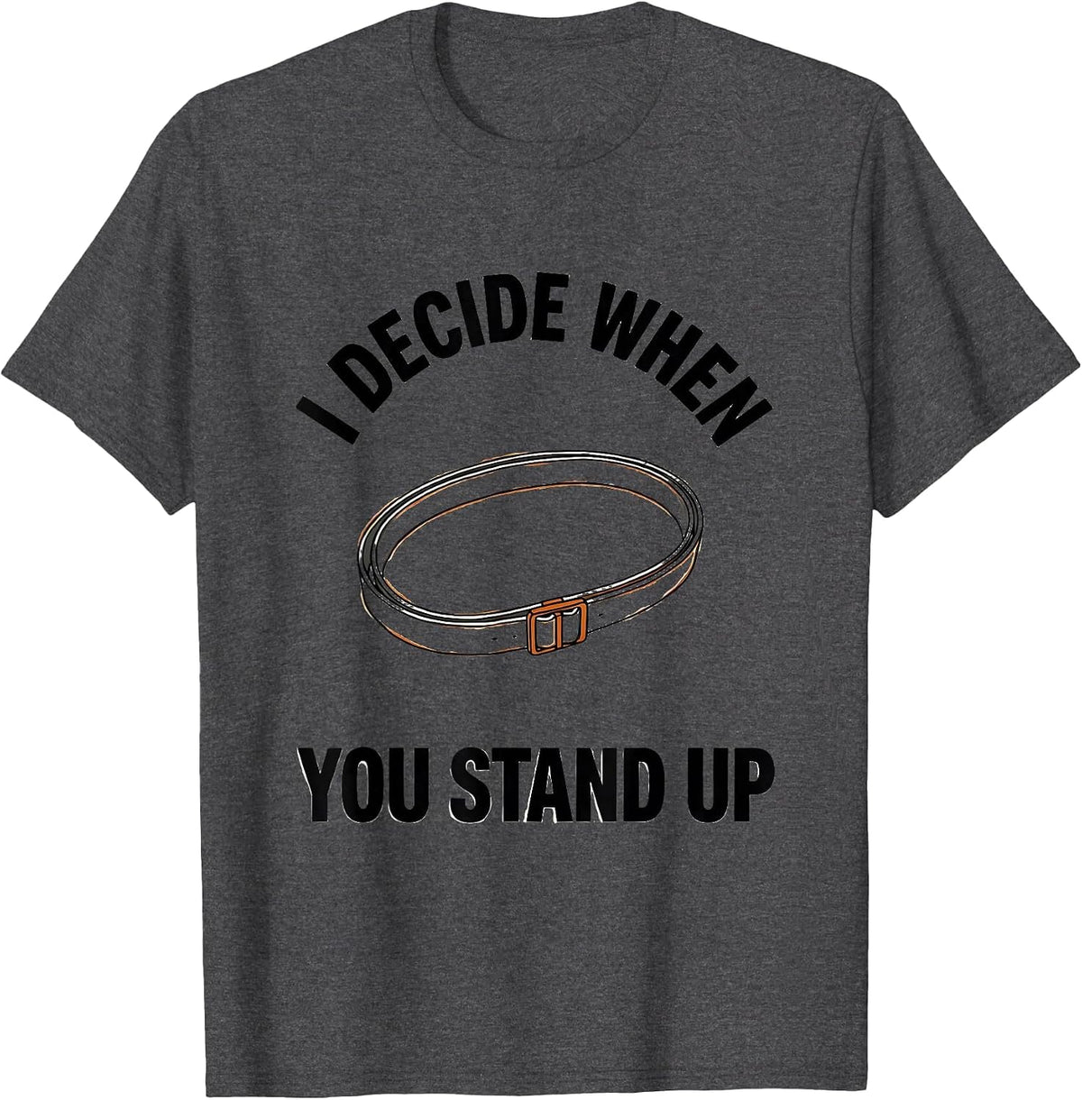 Men's I Decide When You Stand Up Minimalist Physical Therapy T-Shirt - Dark Heather Grey