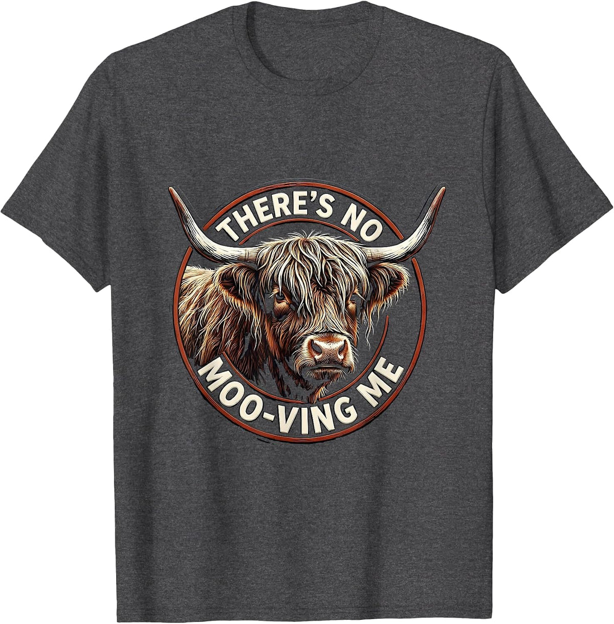 There's No Moo-ving Me Funny Highland Cow Animal Lover Humor T-Shirt - Dark Heather Grey