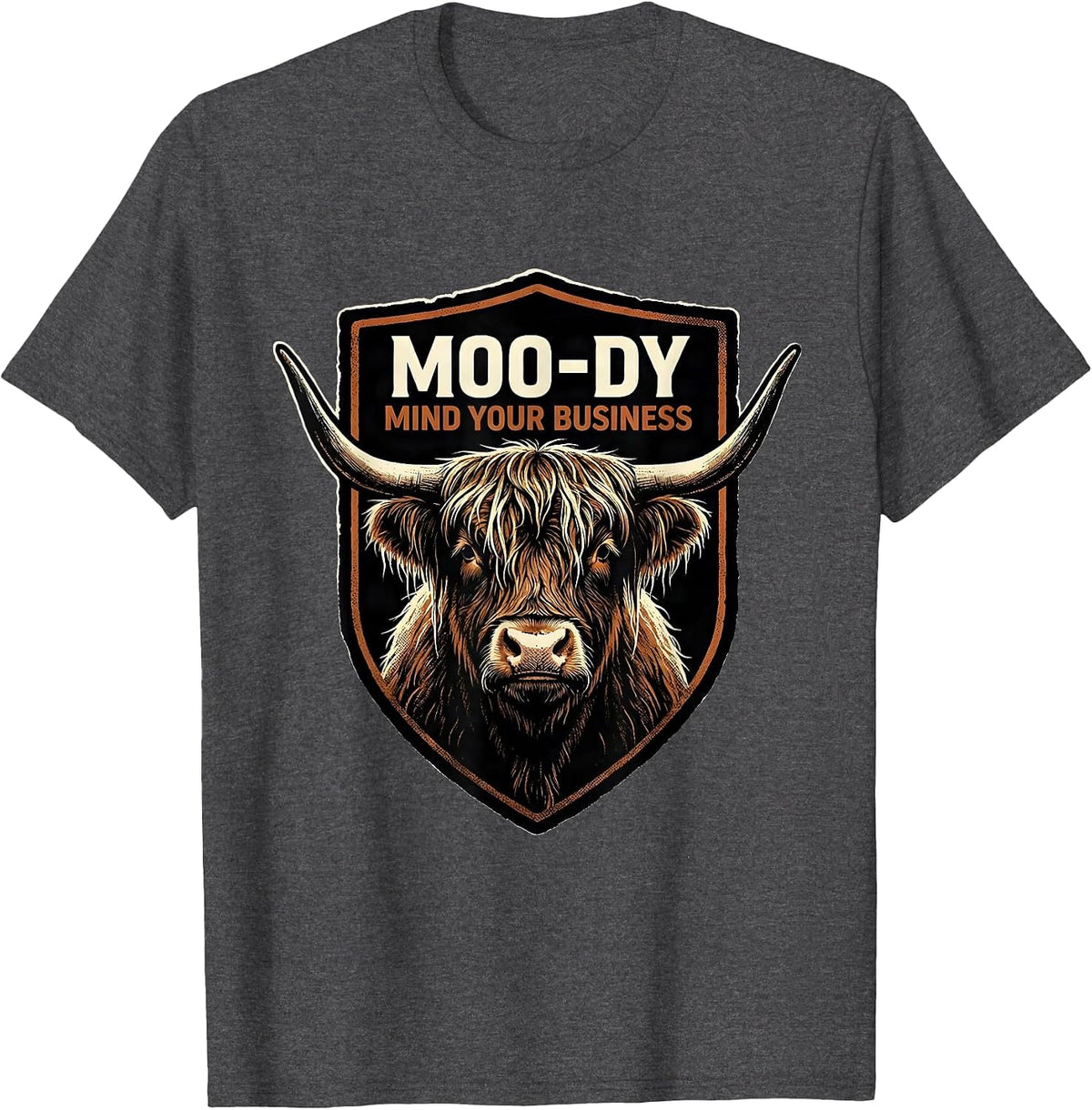 Moo-Dy, Mind Your Business Funny Highland Cow Farm Animal T-Shirt - Dark Heather Grey