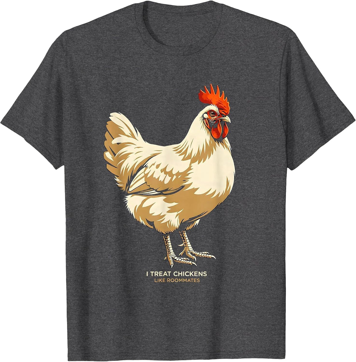 Men's I Treat Chickens Like Roommates Funny Chicken Lover Gift T-Shirt - Dark Heather Grey