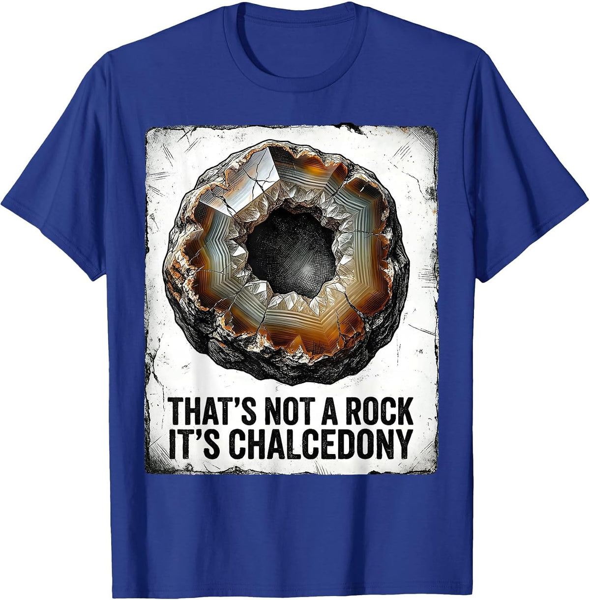 That's Not A Rock It's Chalcedony Distressed Rock Collector T-Shirt - Royal Blue