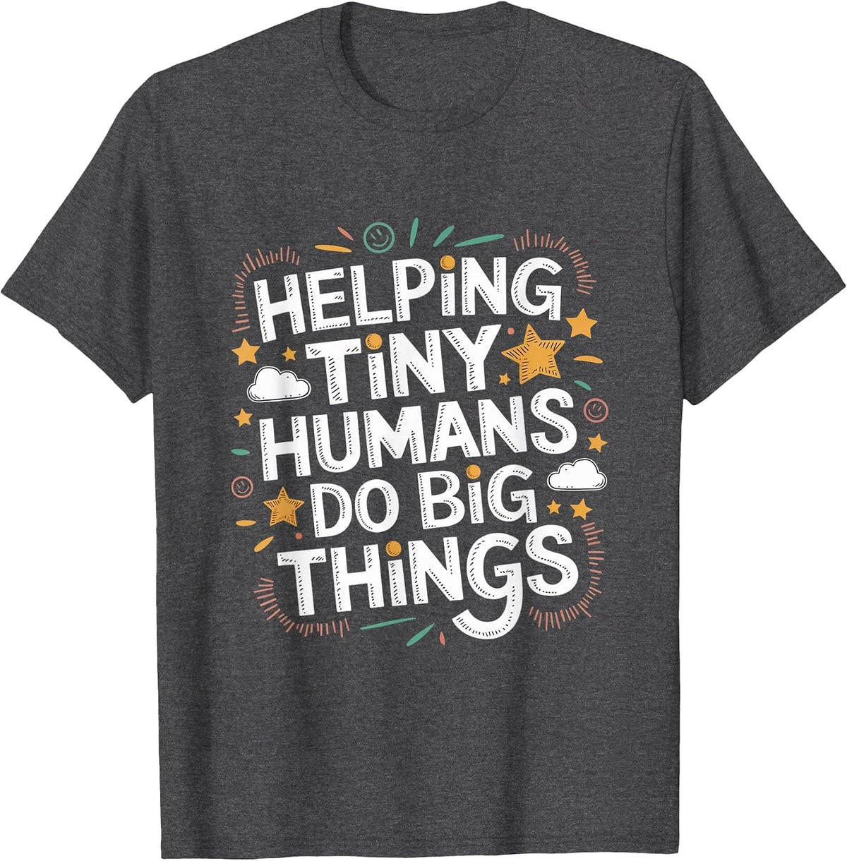 Helping Tiny Humans Do Big Things Special Education Teacher T-Shirt - Dark Heather Grey
