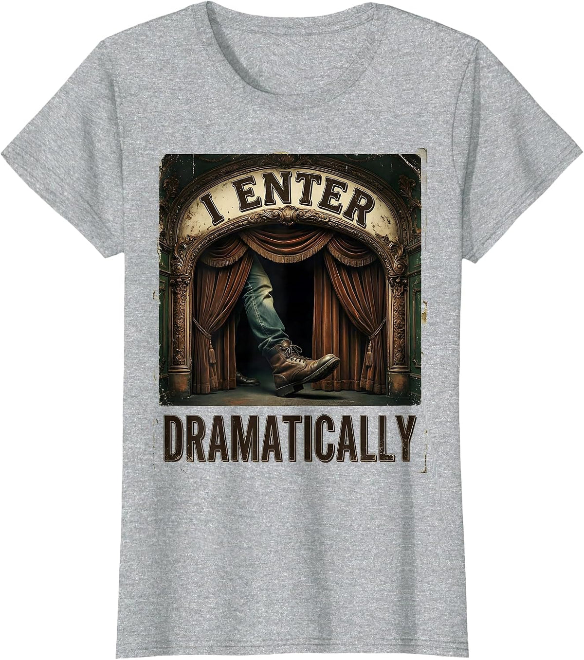 I Enter Dramatically Vintage Literary Drama Humor T-Shirt - Heather Grey
