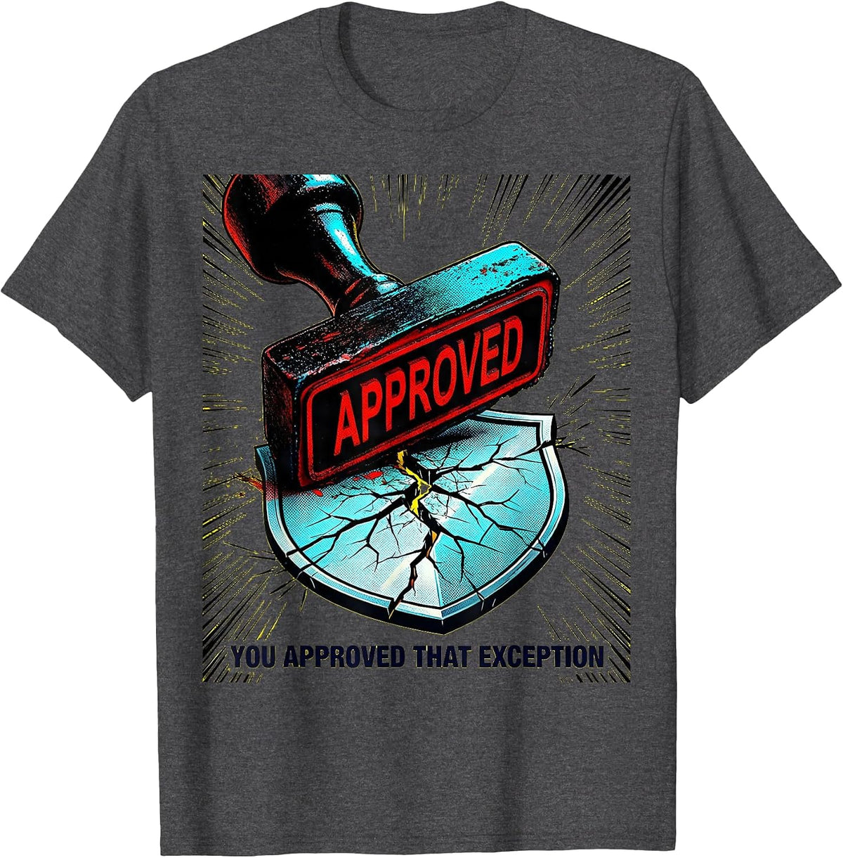 Men's You Approved That Exception Pop Art Cybersecurity Humor T-Shirt - Dark Heather Grey