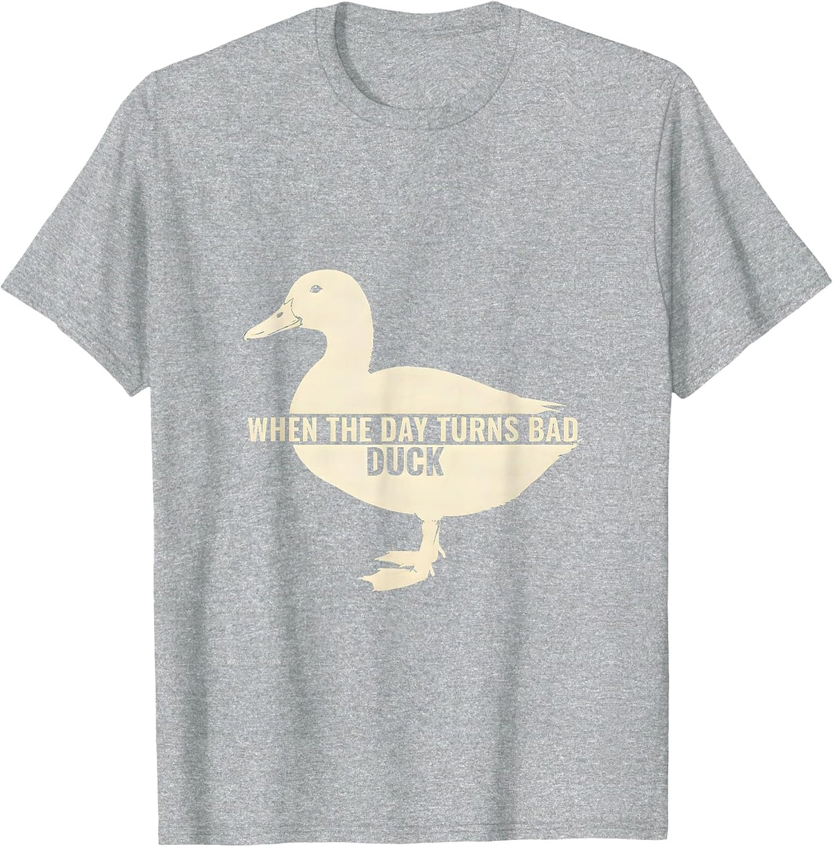 Men's When The Day Turns Bad, Duck Funny Duck Pun Novelty Gift T-Shirt - Heather Grey