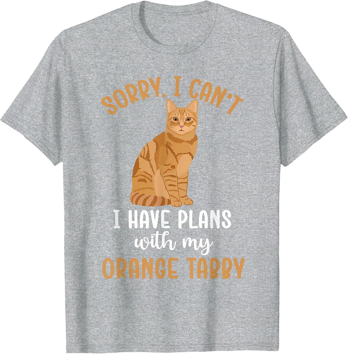 Plans with My Orange Tabby Cat Owner Orange Tabby Cat Lover T-Shirt - Heather Grey