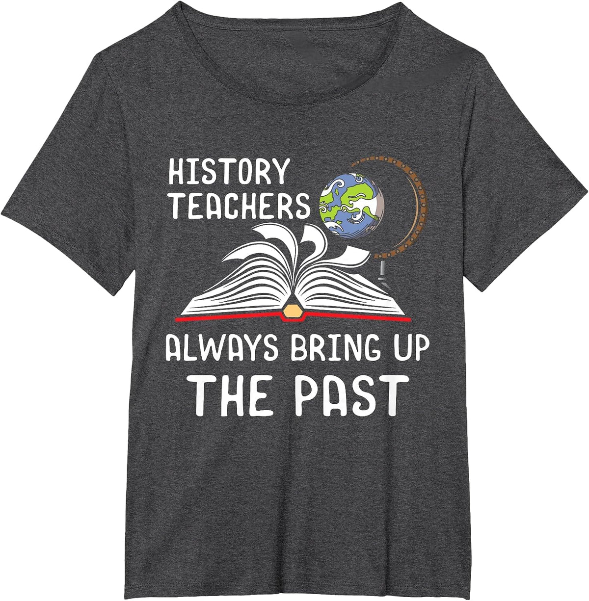 History Teachers Proud Historial Ancient World History T-Shirt - Dark Heather Grey