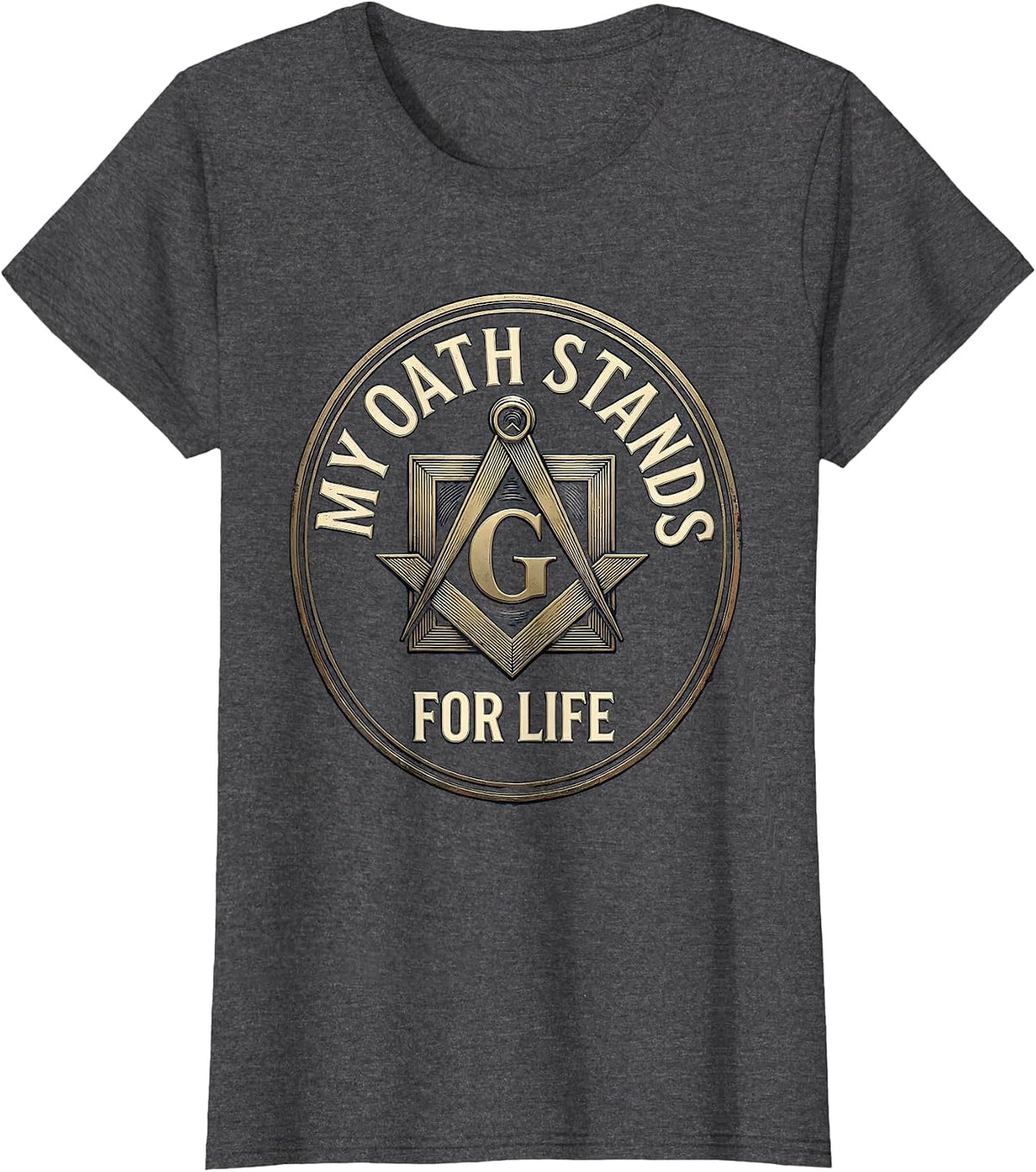 Women's My Oath Stands For Life Vintage Freemason Square And Compass T-Shirt - Dark Heather Grey