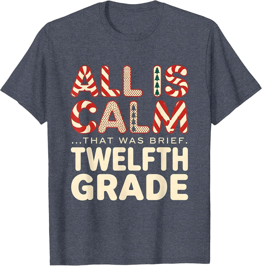 All Is Calm That Was Brief Twelfth Grade Teacher T-Shirt - Heather Blue