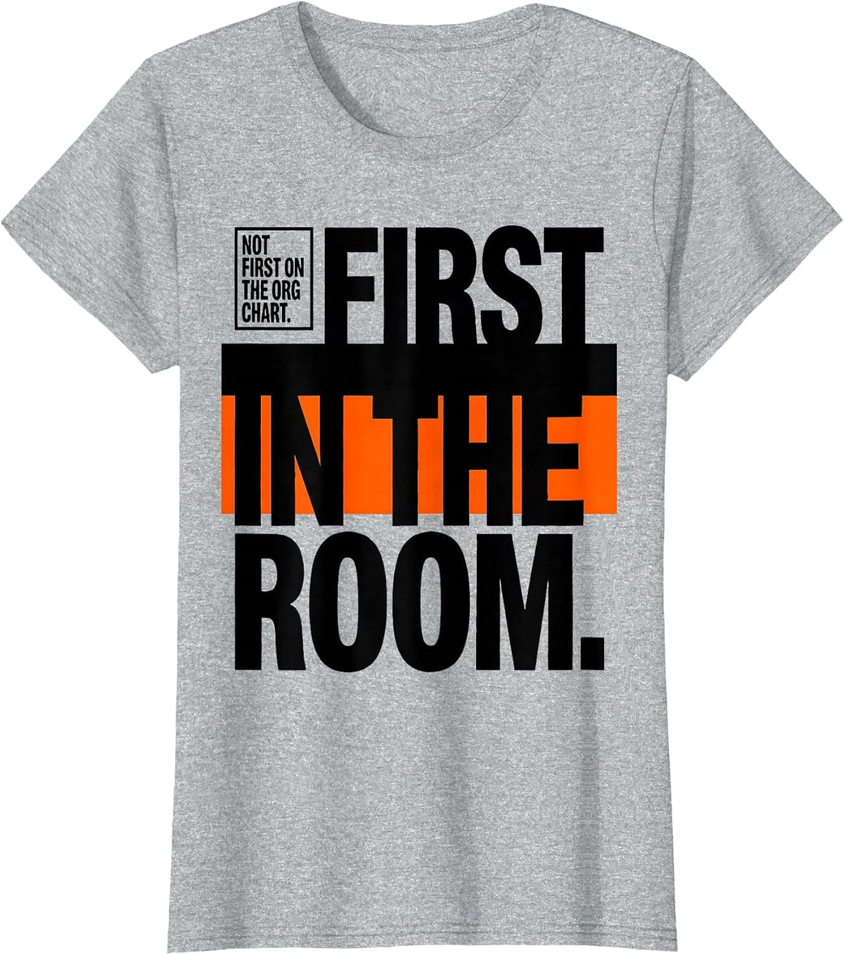 Not First On The Org Chart First In The Room Paraeducator T-Shirt - Heather Grey