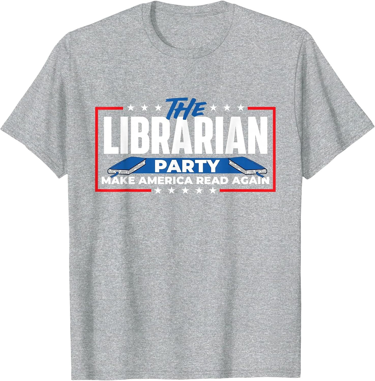 The Librarian Party Make America Read Again - Bookworm Books T-Shirt - Heather Grey