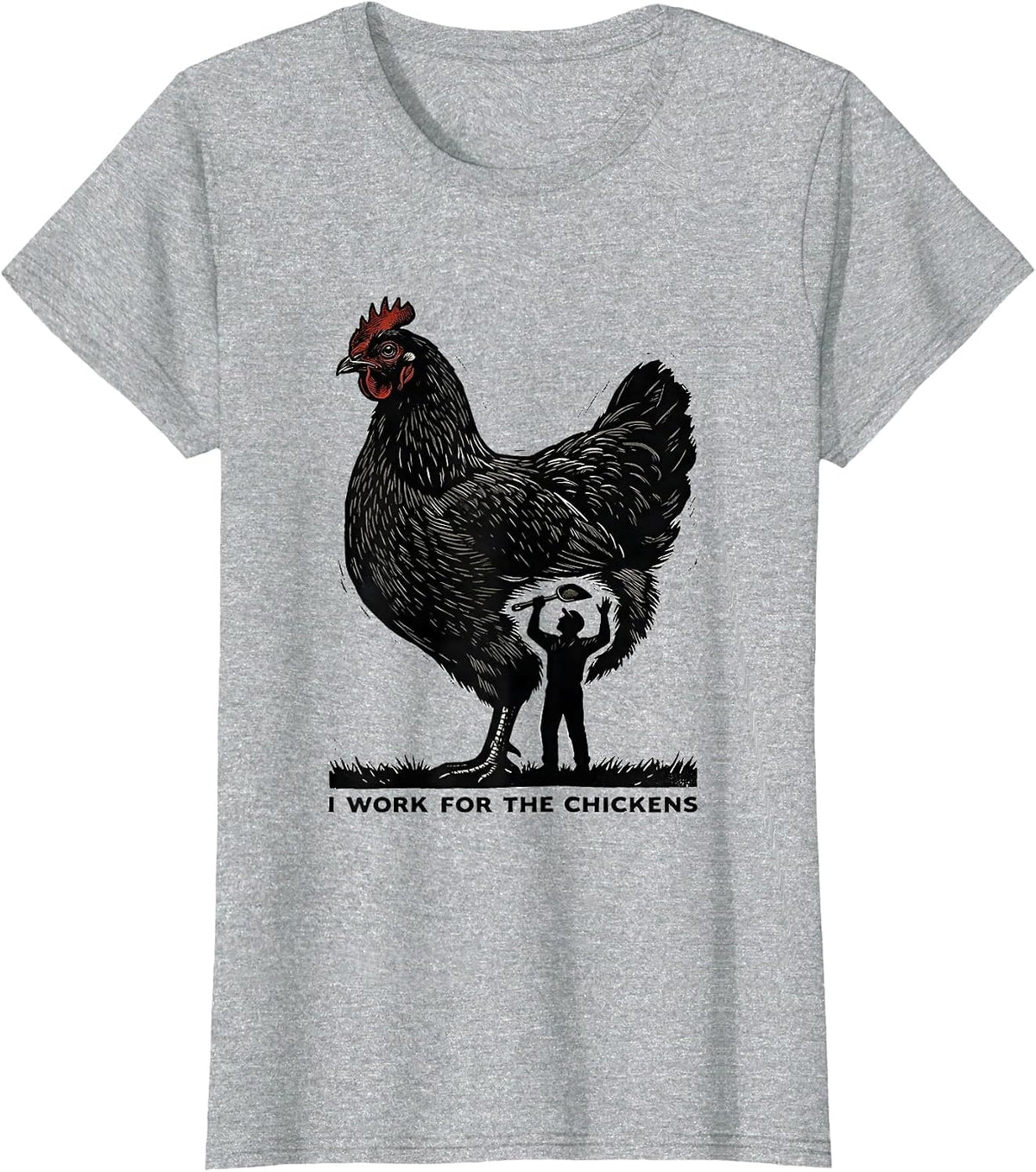 Women's I Work For The Chickens Funny Chicken Lover Farming Humor T-Shirt - Heather Grey